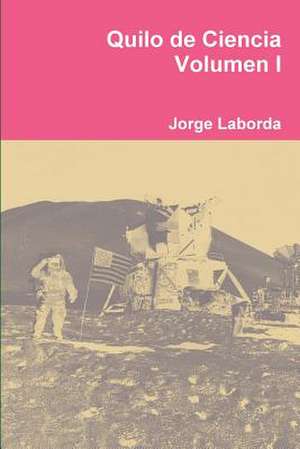 Quilo de Ciencia Volumen I de Jorge Laborda