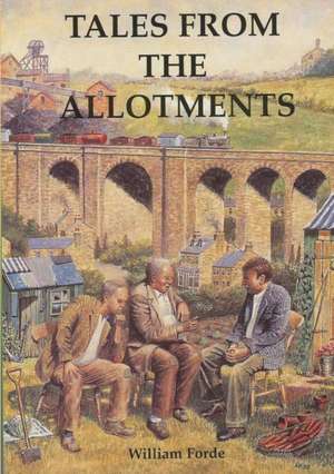 Tales from the Allotments de William Forde