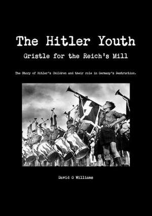 The Hitler Youth, Gristle for the Reich's Mill de David G. Williams