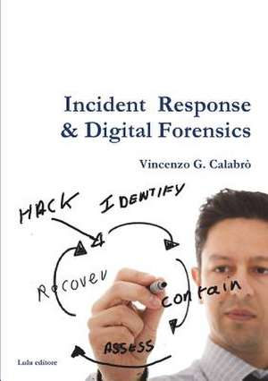 Incident Response & Digital Forensics de Vincenzo G. Calabro