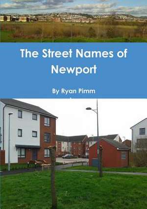 The Street Names of Newport de Ryan Pimm