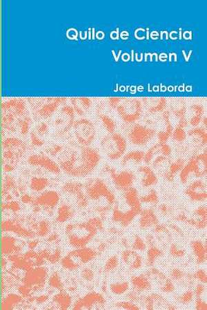 Quilo de Ciencia Volumen V de Jorge Laborda