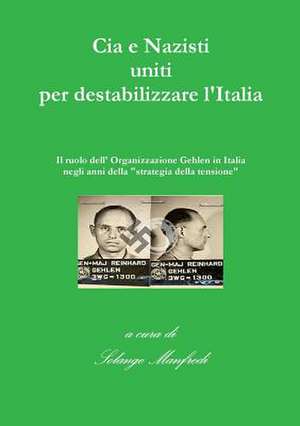 CIA E Nazisti Uniti Per Destabilizzare L'Italia de A. Cura Di Solange Manfredi