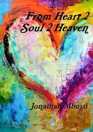 From Heart 2 Soul 2 Heaven de Jonathan Mboyo