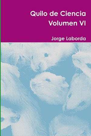 Quilo de Ciencia Volumen VI de Jorge Laborda