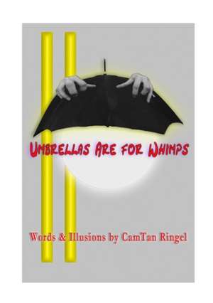 Umbrellas Are for Whimp de Cam Tan Rimgel