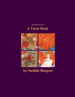 Artwork for a Tarot Deck de Sushila Burgess