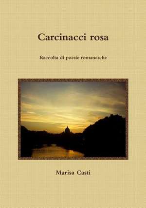 Carcinacci Rosa de Marisa Casti