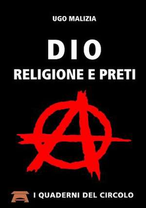 Dio, Religione E Preti de Ugo Malizia