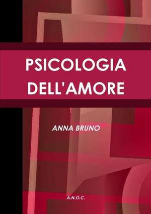 Psicologia Dell'amore de Anna Bruno