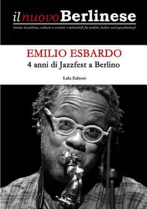 4 Anni Di Jazzfest a Berlino de Emilio Esbardo