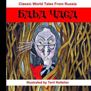 Classic World Tales from Russia: Baba Yaga de Terri Kelleher