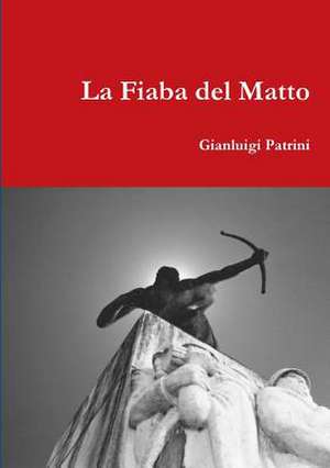 La Fiaba del Matto de Gianluigi Patrini