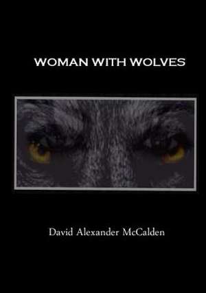 Woman with Wolves de David Alexander McCalden