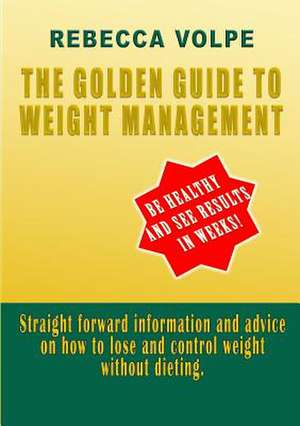 The Golden Guide to Weight Management de Rebecca Volpe