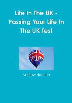 Life in the UK - Passing Your Life in the UK Test de Andrew Hannon