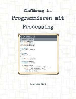 Einfuhrung Ins Programmieren Mit Processing de Matthias Wolf