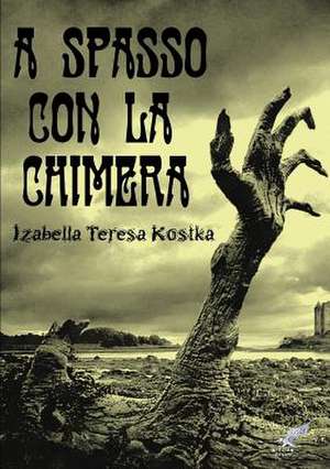 A Spasso Con La Chimera de Izabella Teresa Kostka