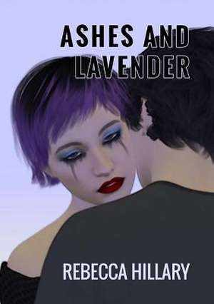 Ashes and Lavender de Rebecca Hillary