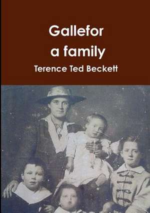 Gallefor. a Family. de Terence Ted Beckett