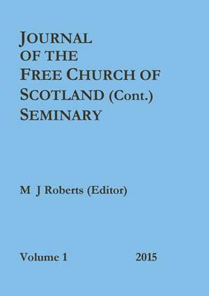 Journal of the Free Church of Scotland (Cont.) Seminary de M. J. Roberts (Editor)