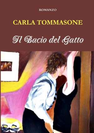 Il Bacio del Gatto de Carla Tommasone