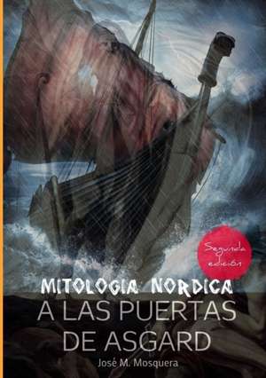 A Las Puertas de Asgard - Mitologia Nordica. de Jose Manuel Mosquera