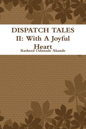 Dispatch Tales II de Rasheed Odunade Akande