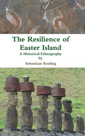 The Resilience of Easter Island de Sebastiaan Roeling