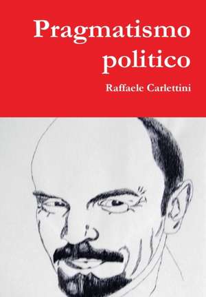 Pragmatismo Politico de Raffaele Carlettini