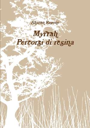 Myrrah. Percorsi Di Resina de Sharon Rapone