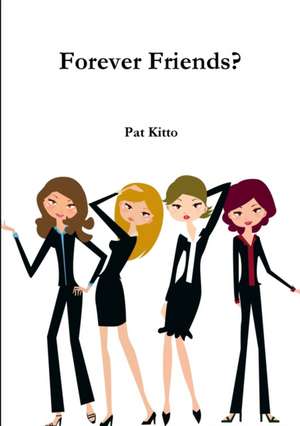 Forever Friends? de Pat Kitto