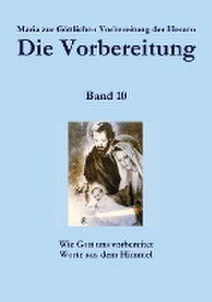 Die Vorbereitung - Band 10 de Zur Gottlichen Vorbereitung Der Herzen