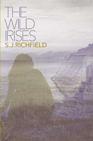 The Wild Irises de S. J. Richfield