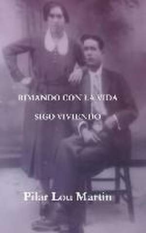 Rimando Con La Vida. Sigo Viviendo de Pilar Lou Martin