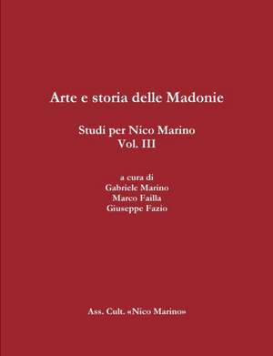 Arte E Storia Delle Madonie. Studi Per Nico Marino, Vol. III de Gabriele Marino