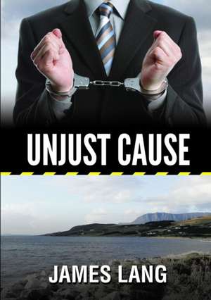 Unjust Cause de James Lang