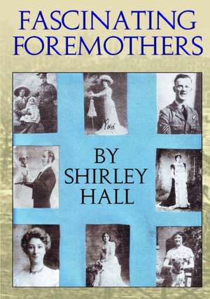 Fascinating Foremothers de Shirley Hall