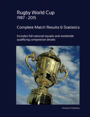 Rugby World Cup 1987 - 2015: Complete Results and Statistics de Simon Barclay