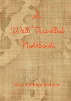 A Well Travelled Notebook de West Lothian Writers