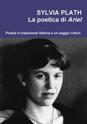 Sylvia Plath. La Poetica Di Ariel de Erminia Passannanti