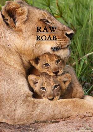 Raw/Roar de S. Hannah Martin