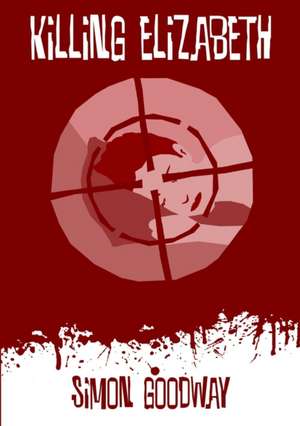 Killing Elizabeth de Simon Goodway