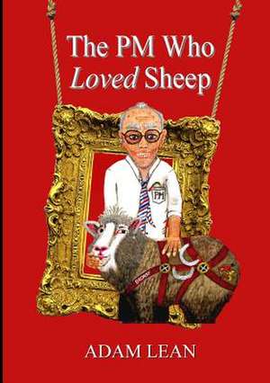 The PM Who Loved Sheep de Lean, Adam