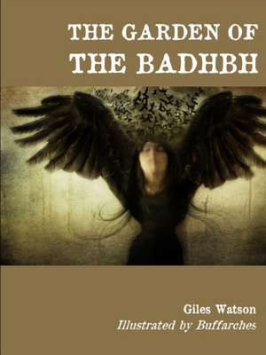 The Garden of the Badhbh (Black and White Edition) de Giles Watson