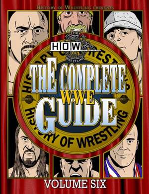 The Complete Wwe Guide Volume Six de James Dixon