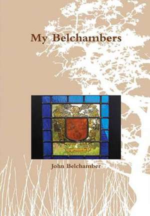 My Belchambers de John Belchamber