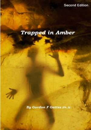 Trapped in Amber (Paperback) de Gordon F. Gatiss