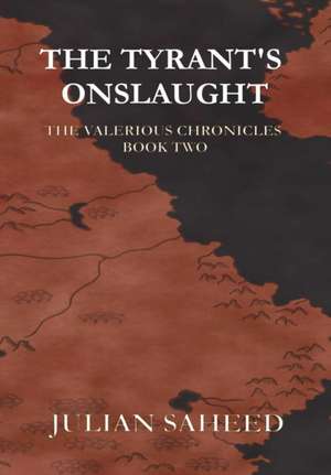 The Tyrant's Onslaught de Julian Saheed