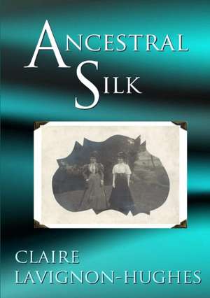 Ancestral Silk de Claire Lavignon-Hughes